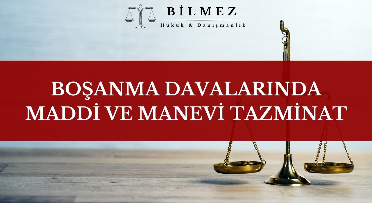 BOŞANMA DAVALARINDA MADDİ VE MANEVİ TAZMİNAT