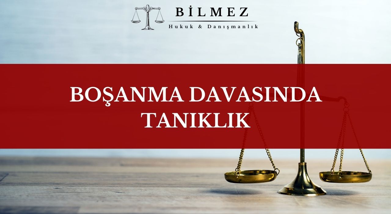 BOŞANMA DAVASINDA TANIKLIK