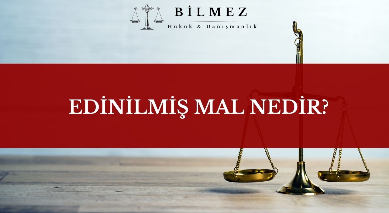 EDİNİLMİŞ MAL NEDİR?