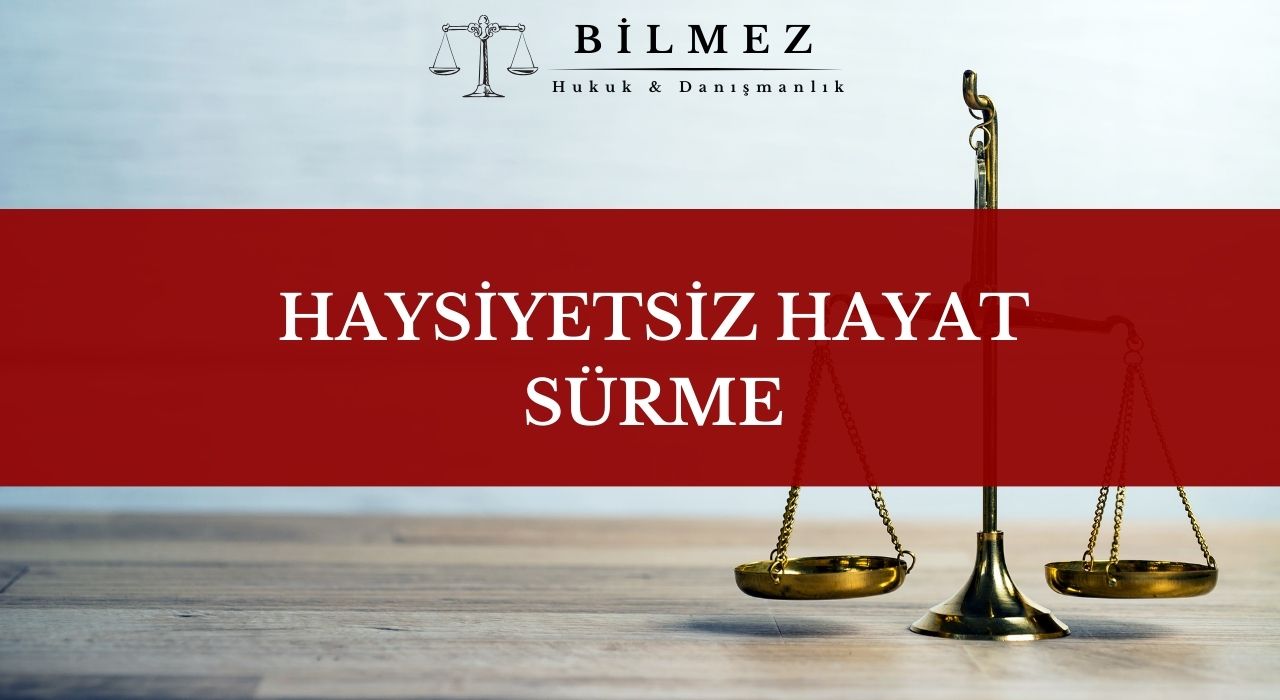 HAYSİYETSİZ HAYAT SÜRME