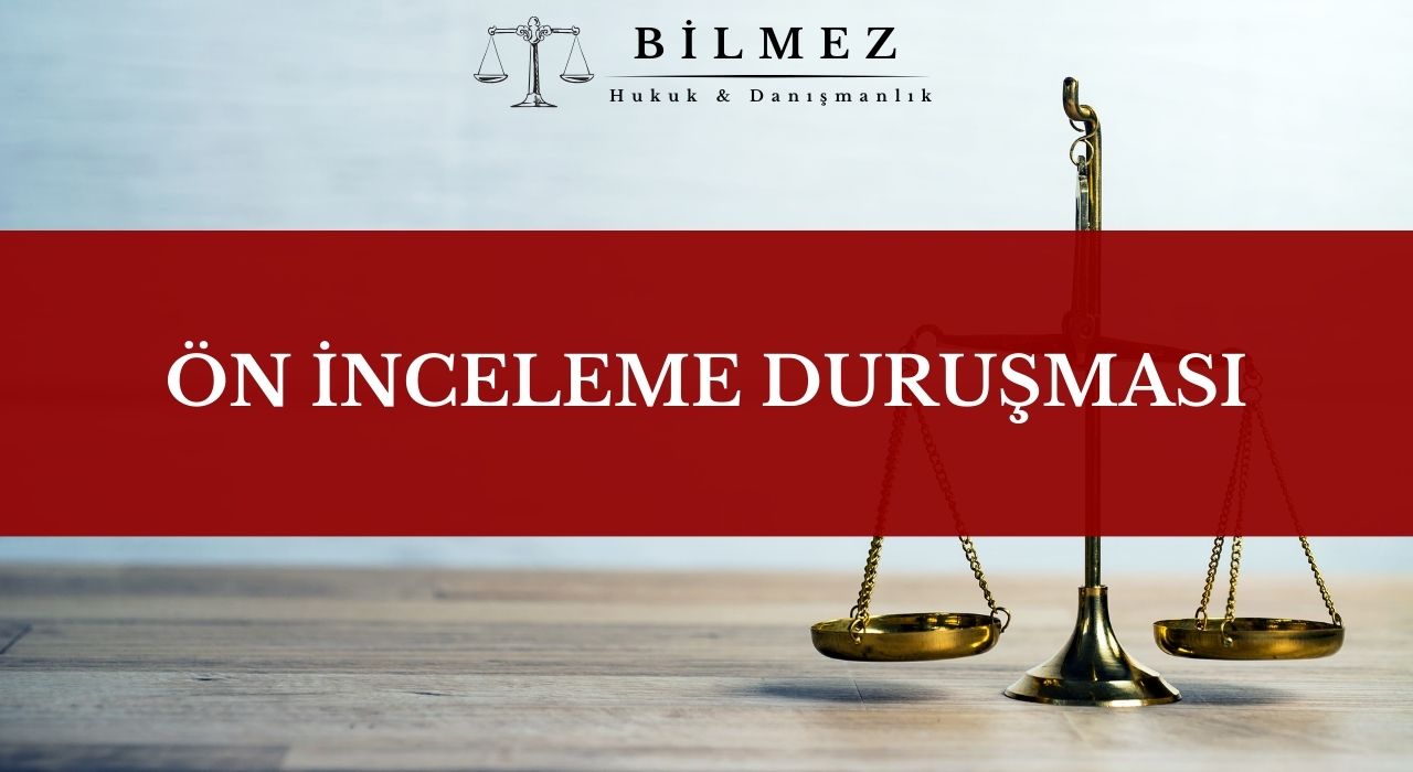 ÖN İNCELEME DURUŞMASI