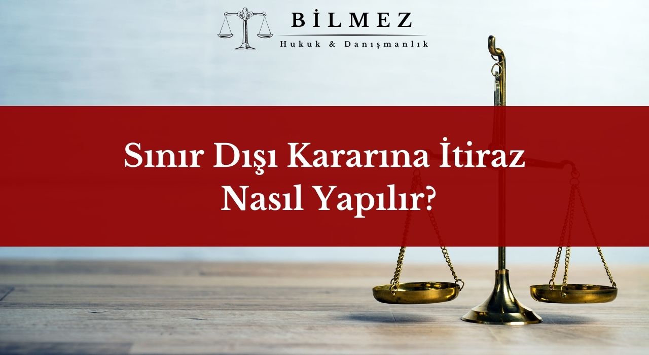 Sınır Dışı Kararına İtiraz Nasıl Yapılır?