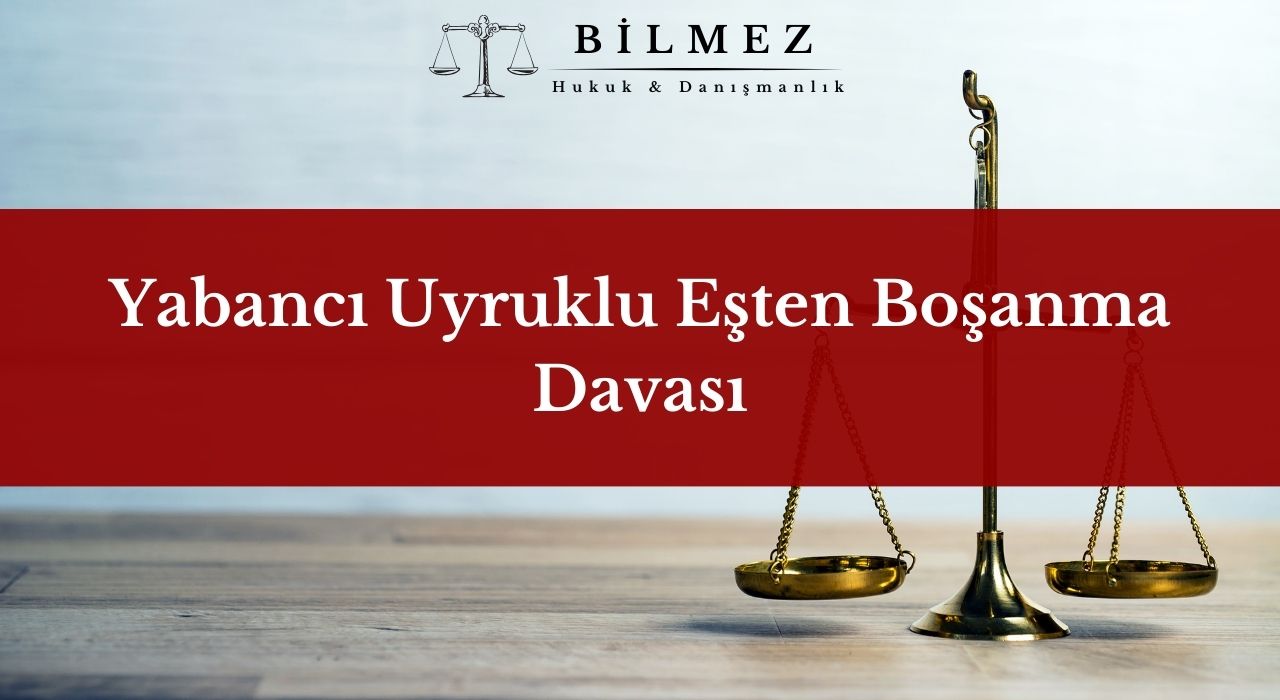 Yabancı Uyruklu Eşten Boşanma Davası