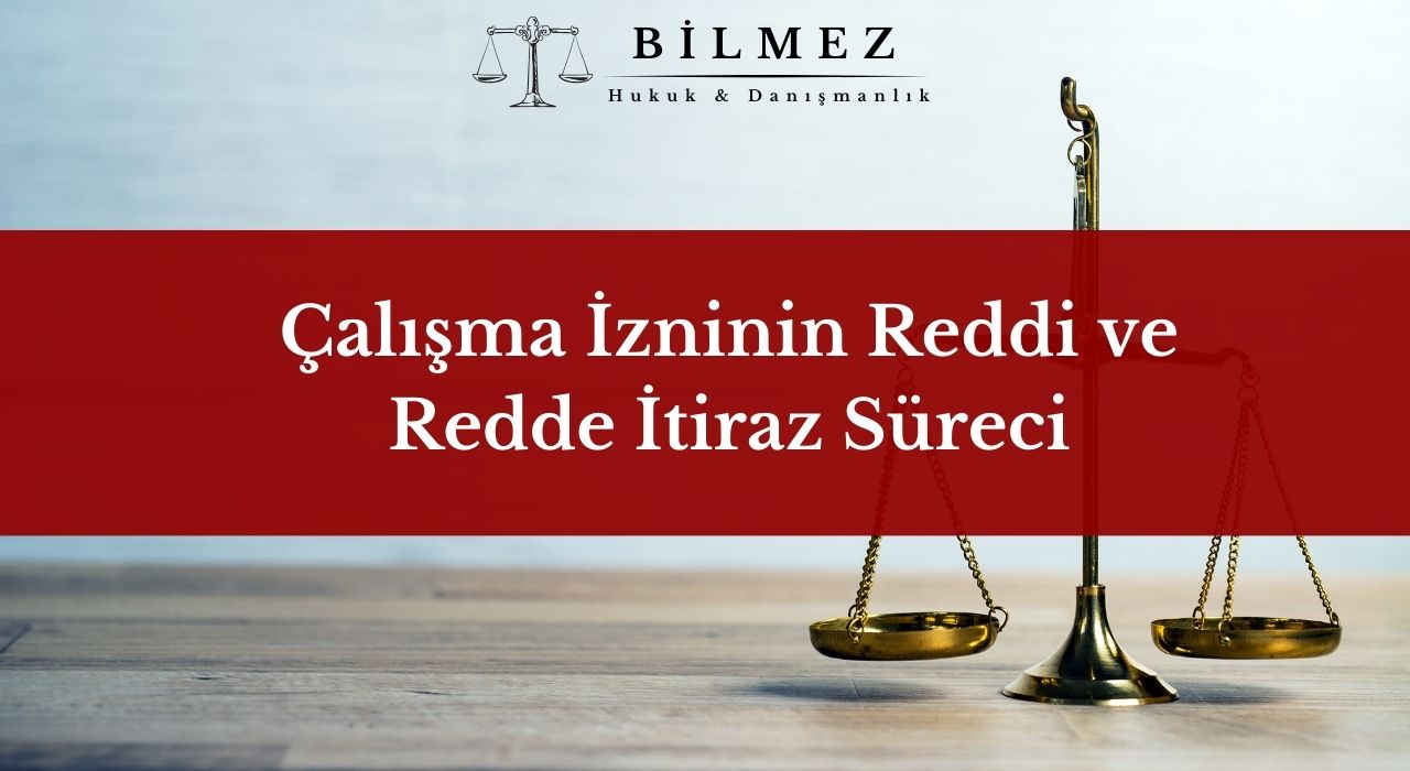 Çalışma İzninin Reddi ve Redde İtiraz Süreci