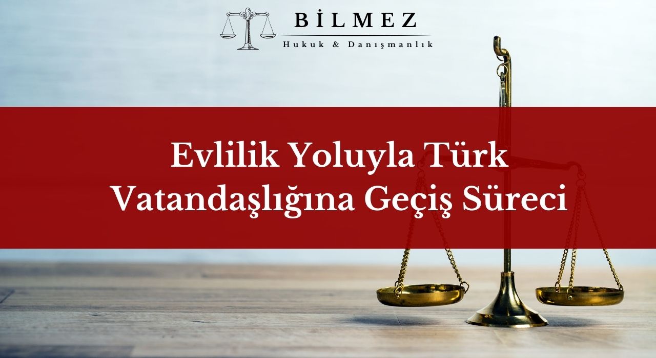 Evlilik Yoluyla Türk Vatandaşlığına Geçiş Süreci