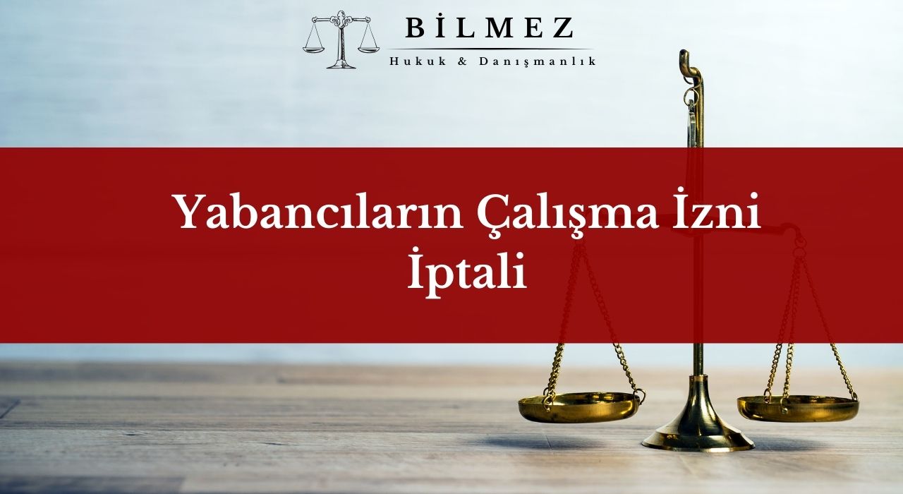 Yabancıların Çalışma İzni İptali