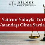 Yatırım Yoluyla Türk Vatandaşı Olma Şartları