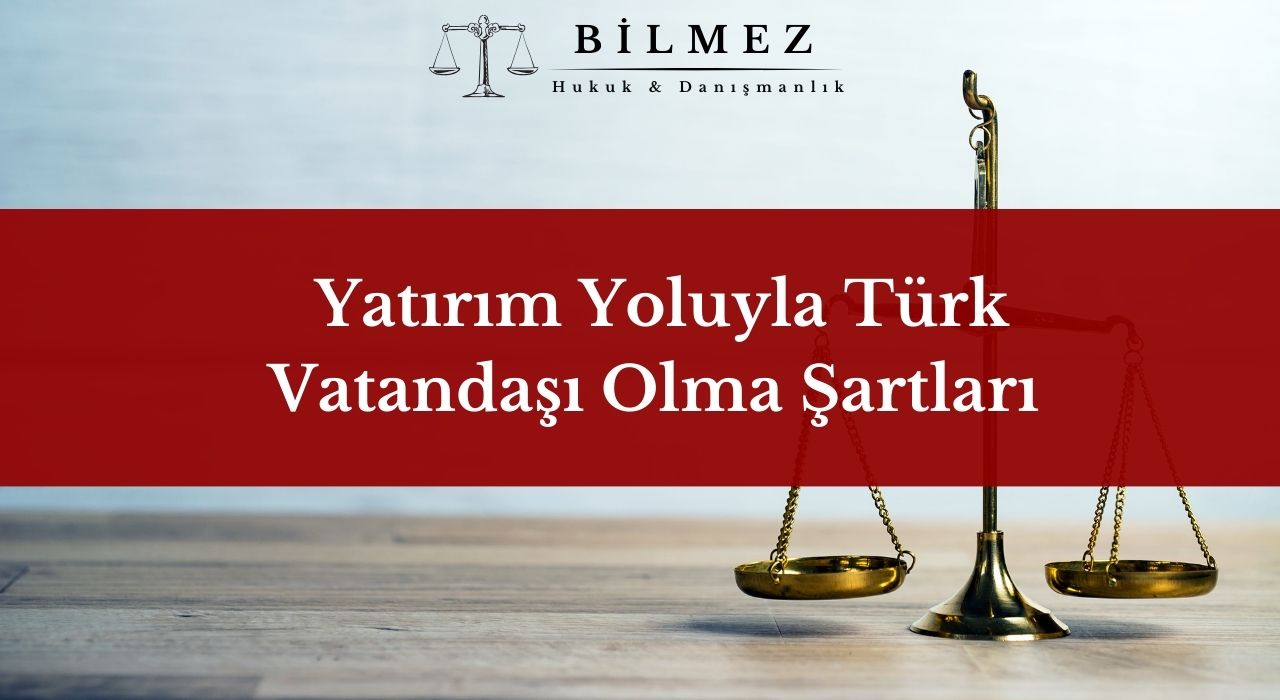 Yatırım Yoluyla Türk Vatandaşı Olma Şartları